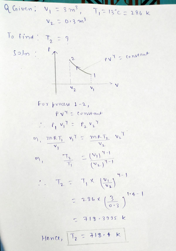 T,= 13°C = 286k Q Given: 4,=3m3, v₂ = 0.3 m3 To find : T = 9 sohn: PVT = constant for process 1-2, PVM = constant Y a, met, v