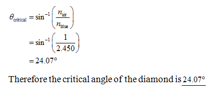 に) 6 ritical = sin-11 노 346 -1 2.450 24.07 Therefore the critical angle of the diamond is 24.070