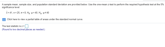 A sample mean, sample size, and population standard deviation are provided below. Use the one-mean z-test to perform the requ