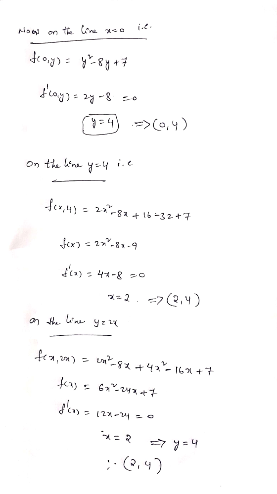 now on the line x=o i.e. feo,y) = y² 8y +7 floy)=24 -8 20 =4 =>(0,4) on the line y=4 i e f(x,y) = 22.8x + 16 =32 +7 f(x) = 22