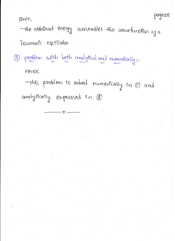 page:05 since, The obtained Energy ressembles the wave function of a harmonic oscillator ® problem with both analytical and n