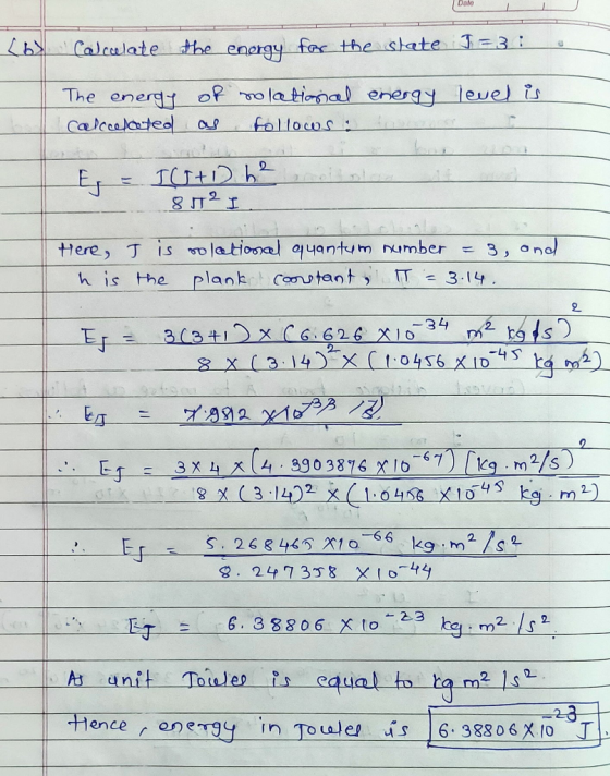 Date Calculate the energy for the state J = 3: o level is The energy Calcolated of as solational energy follows: to E = TUD 6