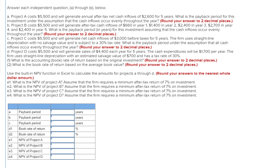 Answer each independent question, (a) through (e), below. a. Project A costs $5,500 and will generate annual after-tax net ca