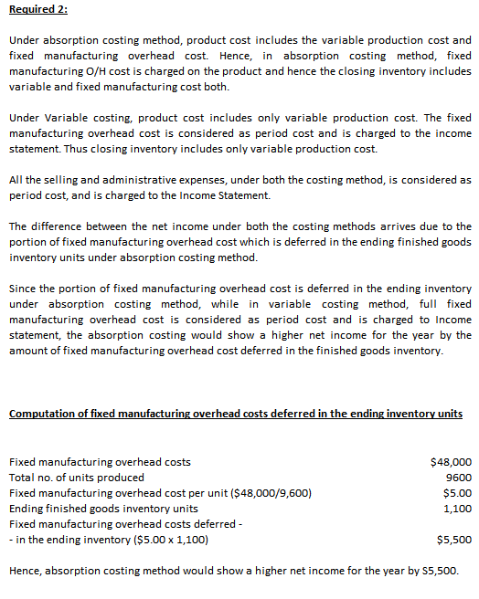 Required 2: Under absorption costing method, product cost includes the variable production cost and fixed manufacturing overh