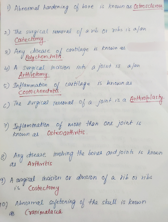 D Abnormal hardening of bone is known as Osteosclerosis. 2) The surgical removal of a rib or ribs is alan I Costectomy 3) Any