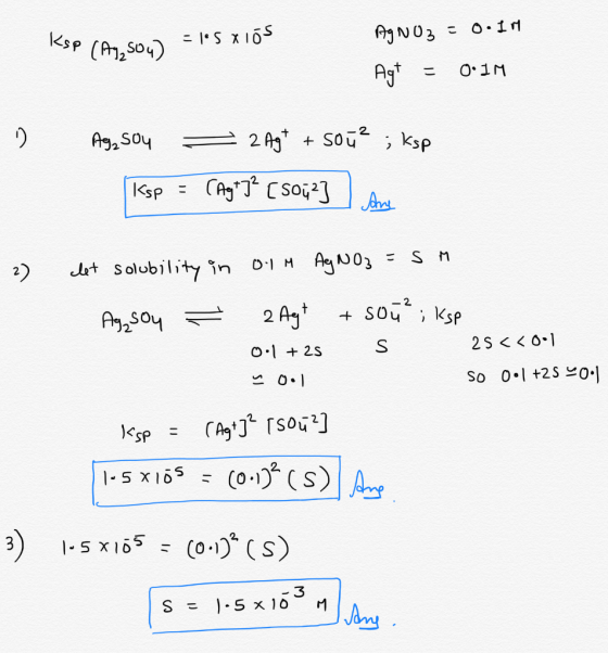 Ksp (Ay, sou) = les AgNO3 = 0.1m Agt = O•IM 0 Ag, sou = 2 Age + sou? ; kop Isp = (Ag? Isou23 Ant 2) let solubility in 0.1M Ag