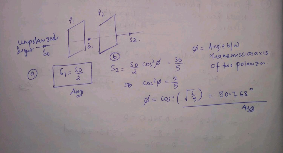 ? Pi S2. unpolarized Si light So so 0 = Angle ofw Transumssionals of two polariza S2 5 a Si=So 2 So cos²0 cos²x = 2/3 Ø = cos