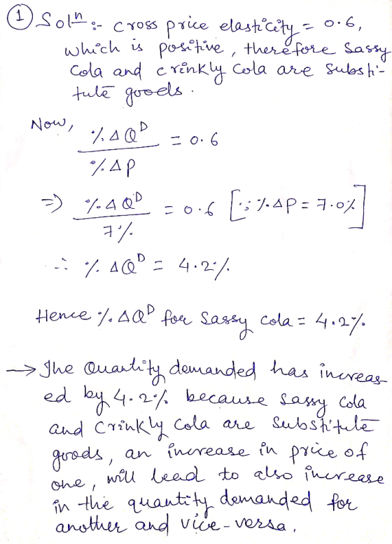 SOM :- Cross price elasticity = 0.6, which is positive there fore sassy Cola and a crinkly cola are substi- tute goods. Now,