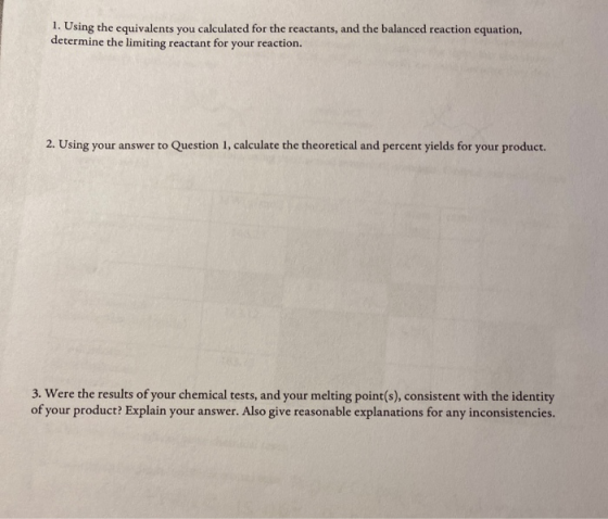 1. Using the equivalents you calculated for the reactants, and the balanced reaction equation, determine the limiting reactan