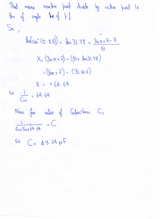 That means reactive part divide by active part is fan of angle be of p.j. So for cos (0-85) - fan 31.78 = 307+2-X 51 X= (30T