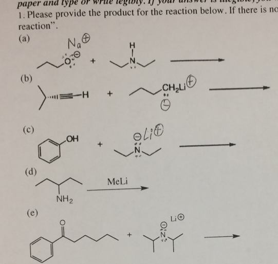 paper and type or write legOly. You done to 1. Please provide the product for the reaction below. If there is no reaction . (a) (b) LO CHLLI - =-H + (C) OH LO a N (d) MeLi NH, (e) LO