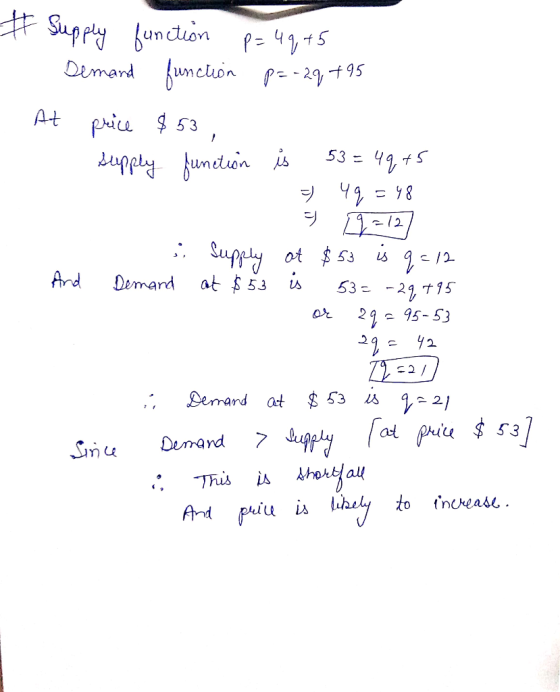 # Supply function p=4q,+5 Demand function p=-29 +95 At price $ 53, 53 = 49+5 dupply funetuin is =12 : Supply ot $ 53 is <12 A
