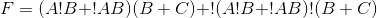F=(A!B+!AB)(B+C)+!{(A!B+!AB)}!(B+C)