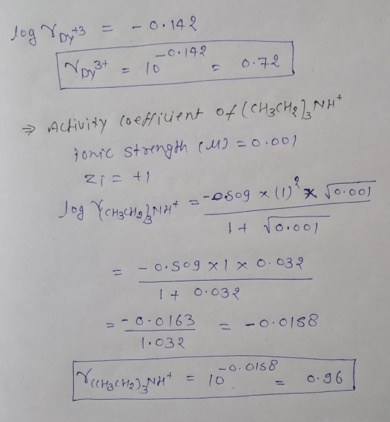 dog rout3 = -0.142 Na3t = 100.142 - 0.72 » Activity coefficient of (CH ₃ CHg 22NH² jonic strength (MI = 0.001 Z1 = +1 Jog Ych