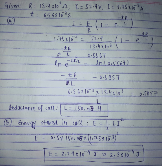 Given: R = 13,4x10²r, E= 52.90, I = 1.75x103A t = 6.5 68 1035 - tR (A I = E R - tR 1.75x153 52.9 -AR 13.48163 e L 0.5567 -TRI