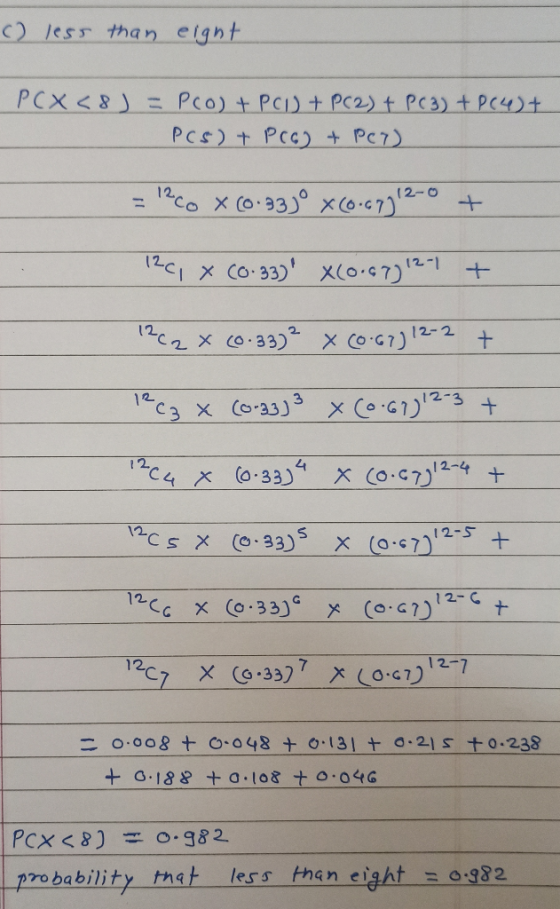 () less than eight PCX<8) = PCO) + P(1) + PC2) + PC3) + PC4)+ PCS) + Pra) + P(7) = 1200 X(0.93)° xco.6732-0 + 120, X (0.33)