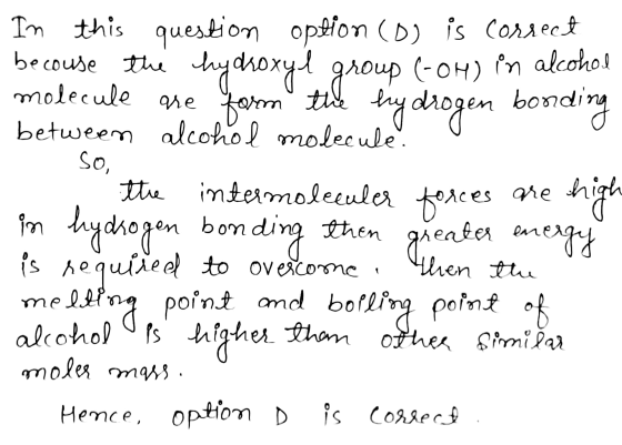 es In this question option (os is correct becouse the hydroxyl group (-OH) in alcohol molecule are form the hydrogen bonding