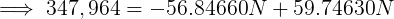 \large \implies 347,964= -56.84660N + 59.74630N