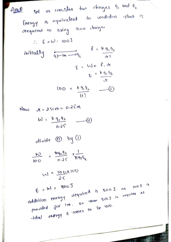 Anso ref us consider two charges 9, and a Energy is equivalent to wasted on that is required to bring two charges !. E-ul: 10