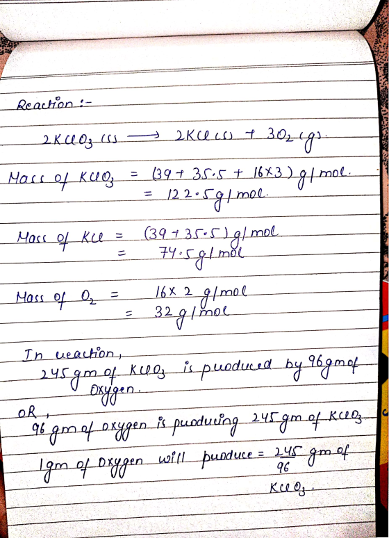 Reaction:- 2KCLORc6s - 2 Kleco 1 3024A Mace of Kug = (39+ 35:5 + 1673 ). 81 mol. 1 = 122.591 mel. - Mass of kee = (39 + 35057