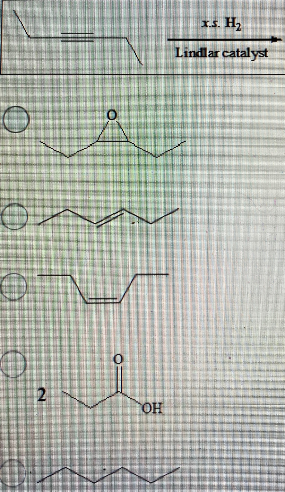 H2 Lindlar catalyst o A , OH