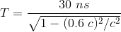 T=- 30 ns 1 - (0.6 c)2/c2