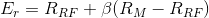 E_{r} = R_{RF}+\beta(R_{M}-R_{RF})