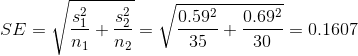 SE = \sqrt{\frac{s_1^2}{n_1} + \frac{s_2^2}{n_2}} = \sqrt{\frac{0.59^2}{35} + \frac{0.69^2}{30}} = 0.1607