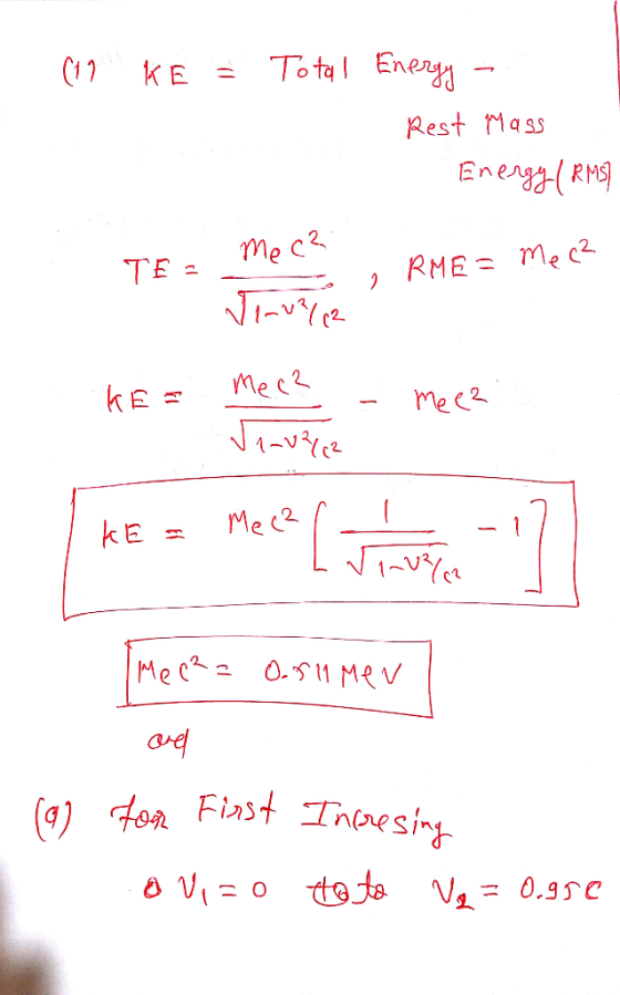 To tal Eneyy C11 KE= Rest Mass nerggR me c2 me c2 TE RME= me c2 mec2 Me c2 kE Mec 0. Mev ard tor Fiast Ineesing Vi0 t 0.9e