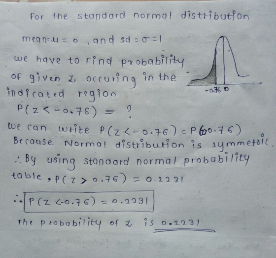 for the standard normal distribution -0.76 D Meanul = 0, and sd -0 =1 we have to find probability of given L occuring in the