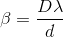 \beta=\frac{D\lambda}{d}