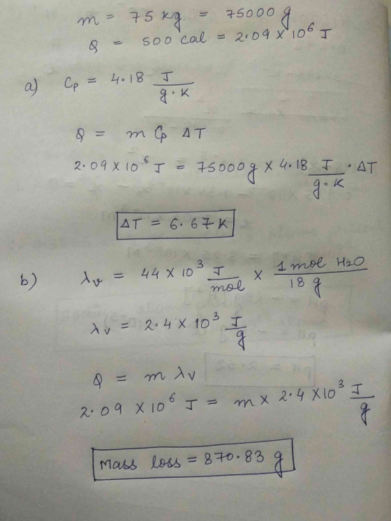 75 3 75000 S00 cal = 204 x106 & Cp=4.18 K a) = m AT 2. 09 x 10T x 4. 18 75000 1 TAT 6. 67K AT = 1 moe HaO 44 x 10 b) mol 18 3