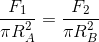 \frac{F_{1}}{\pi R_{A}^{2}}=\frac{F_{2}}{\pi R_{B}^{2}}