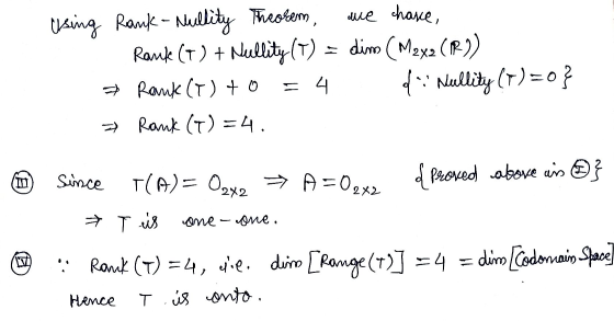 using Rank - Nullity Theorem, ue chave, Rank (T) + Nullity (T) = dim (M2x2 (R)) * Rank (T) to = 4 de Nullity (M)=0} >> Rank (