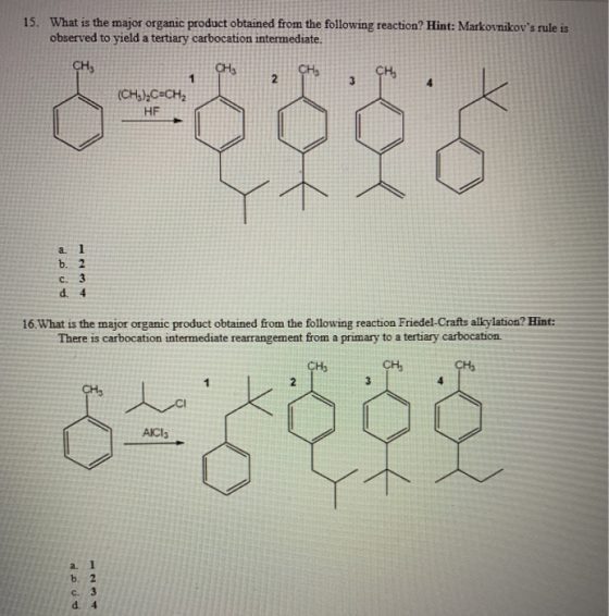 15. What is the major organic product obtained from the following reaction? Hint: Markovnikovs rule is observed to yield a t