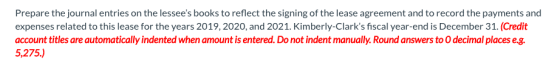 Prepare the journal entries on the lessees books to reflect the signing of the lease agreement and to record the payments an