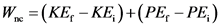 W
= (KE, -KE)+(PE, - PE)