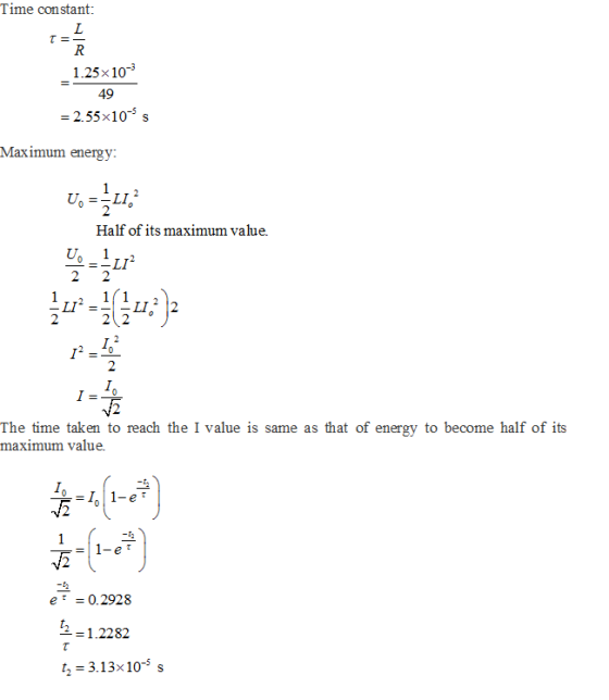 Time constant 1.25x10 49 = 2.55 x 10° s Maximum energy: Half of its maximum value. U 1 2 12 ー- The time taken to reach the I