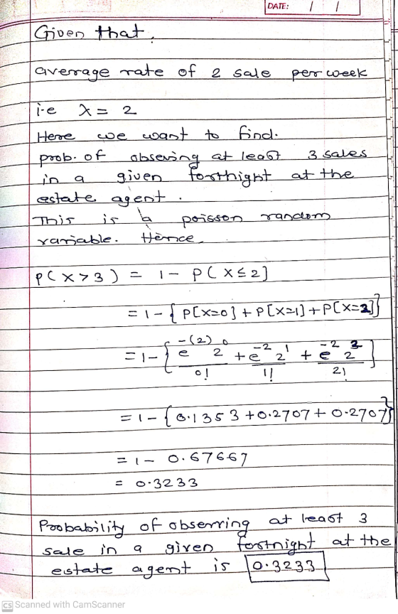DATE: Given that average rate of a sale per week poob. of i-e x = 2 Here we want to find observing at least 3 sales in given