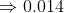 0.014