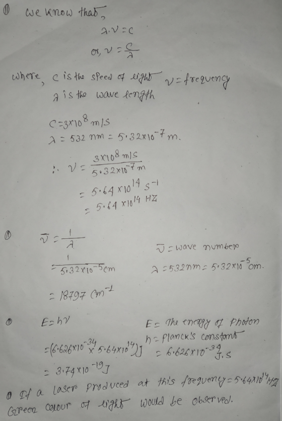 0 we know that v=C or vog where e is the speed of eight a is the wave length = frequency C=3x108 mis 2 = 532 nm = 5132x10-7 m