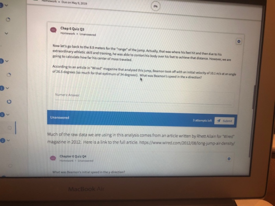 Due on May 9,2019 0% Chap 6 Quiz Q3 Homework Unanswered Now lets go back to the 8.9 meters for the range of the jump.Actua