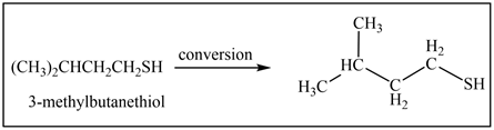 CH3
conversion
HC,
(CH3),CHCH_CH_SH
3-methylbutanethiol
Hс-