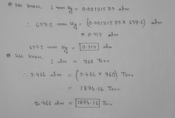 We know, I mm Hg = 0.00131579 atm. :697.2 mm Hg = 0.00131549 * 697,2) alm = 0.917 atm 697.2 mm Hg = [0.917 atm mm arm We know