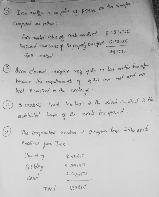 @ Ivan realizes a not gain of $49100 Computed as follows: a net gain of $99100 on this transfer, $ 181,350 tas market value o