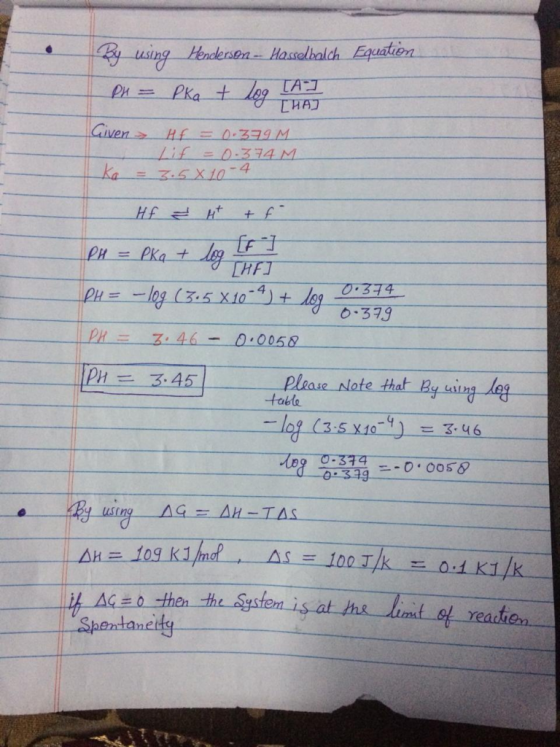 By using Henderson -- Hasselbalch Equation PH = Pka + log TAB Given – HF = 0.379 M. Lif = 0.374 M 7.5 X 0-4 Ka = 00374 0.379