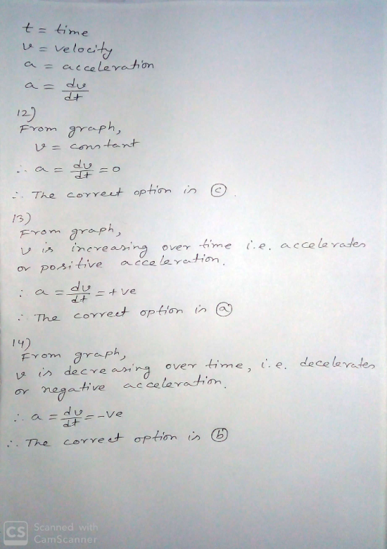t= time = velocity a = acceleration a=de dt 12) From graph, = constant a=dy = 0 i. The correct option is ②. c.e. accelerates