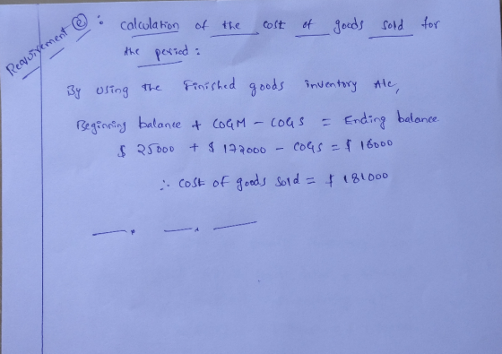 o the cost of goods sold for calculation of the period : Realuirement le By using the finished goods inventory Ale, Beginning