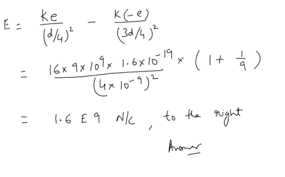 EC ke (1/4) 2 K(-e) (32/4) -19 (1+ ☆ ) = 16x9x109x 1.6x10 (4*10-9² 1.6 E 9 Nk to the right Answer