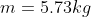 m = 5.73kg